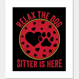 dog sitter Relax the dog sitter is here shirt is a, Dog sitter thank you gifts Posters and Art